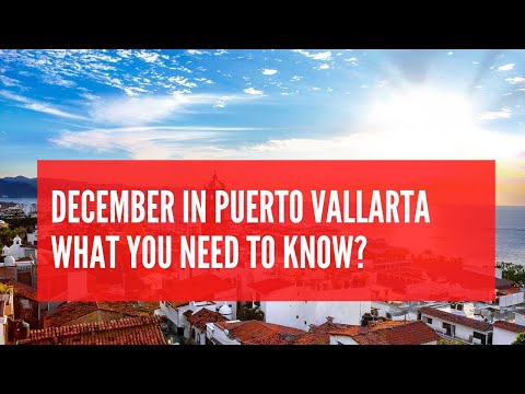 December 2021 in Puerto Vallarta- What you need to know?